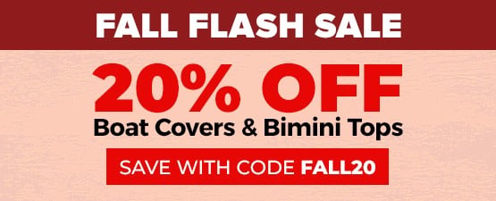 FALL FLASH SALE: 20% OFF All Boat Covers & Bimini Tops - Use code: FALL20 (Ends 10/29)